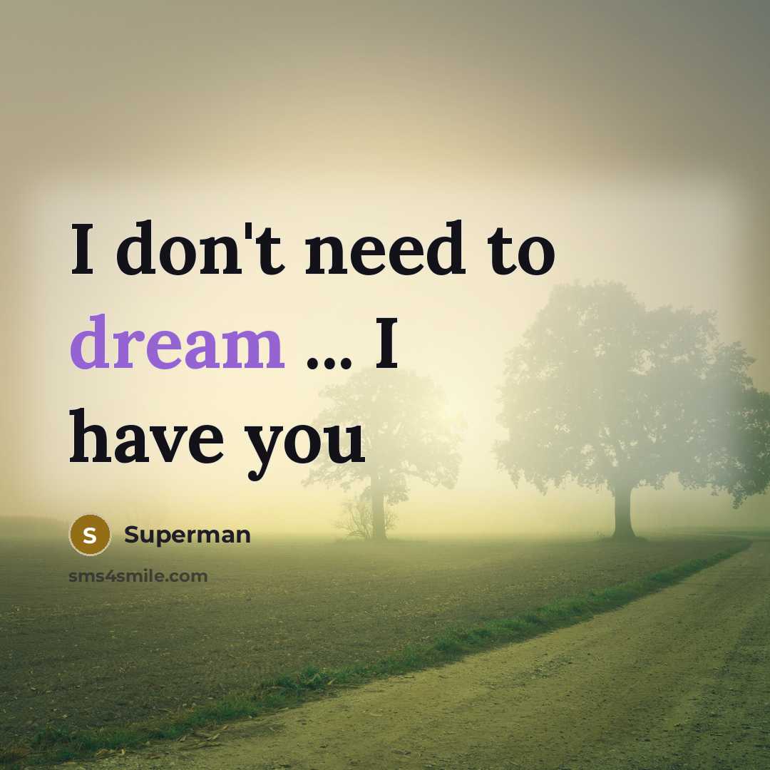“I don't need to dream ... I have you…” quote by Superman