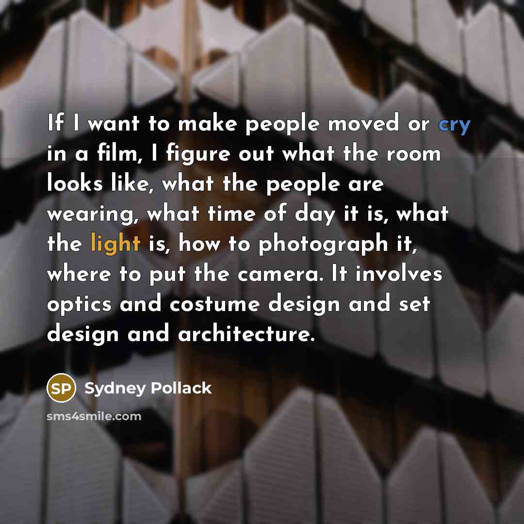 “If I want to make people moved or cry in…” quote by Sydney Pollack