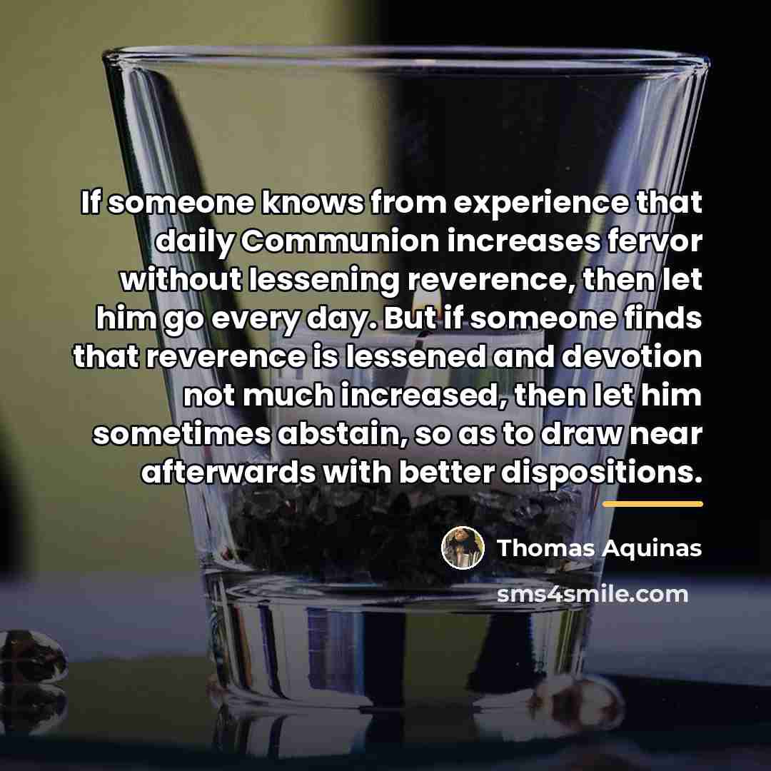 “If someone knows from experience that daily Communion increases fervor…” quote by Thomas Aquinas