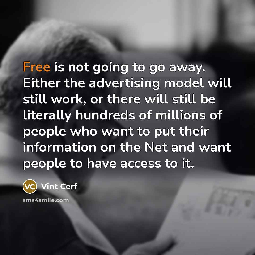 “Free is not going to go away. Either the advertising…” quote by Vint Cerf