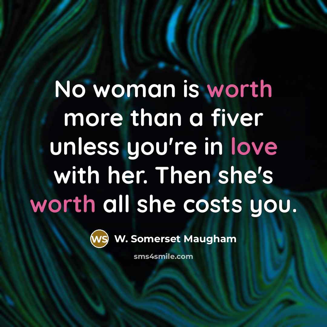 “No woman is worth more than a fiver unless you're…” quote by W. Somerset Maugham