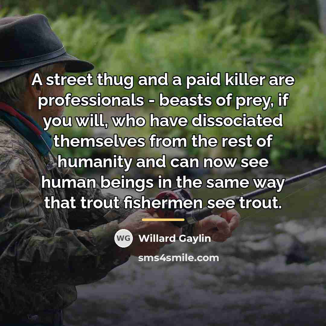 “A street thug and a paid killer are professionals -…” quote by Willard Gaylin