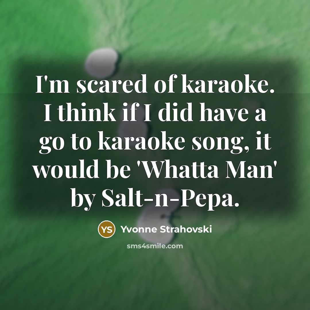 “I'm scared of karaoke. I think if I did have…” quote by Yvonne Strahovski