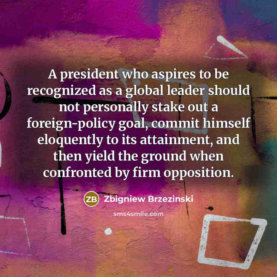 “A president who aspires to be recognized as a global…” quote by Zbigniew Brzezinski
