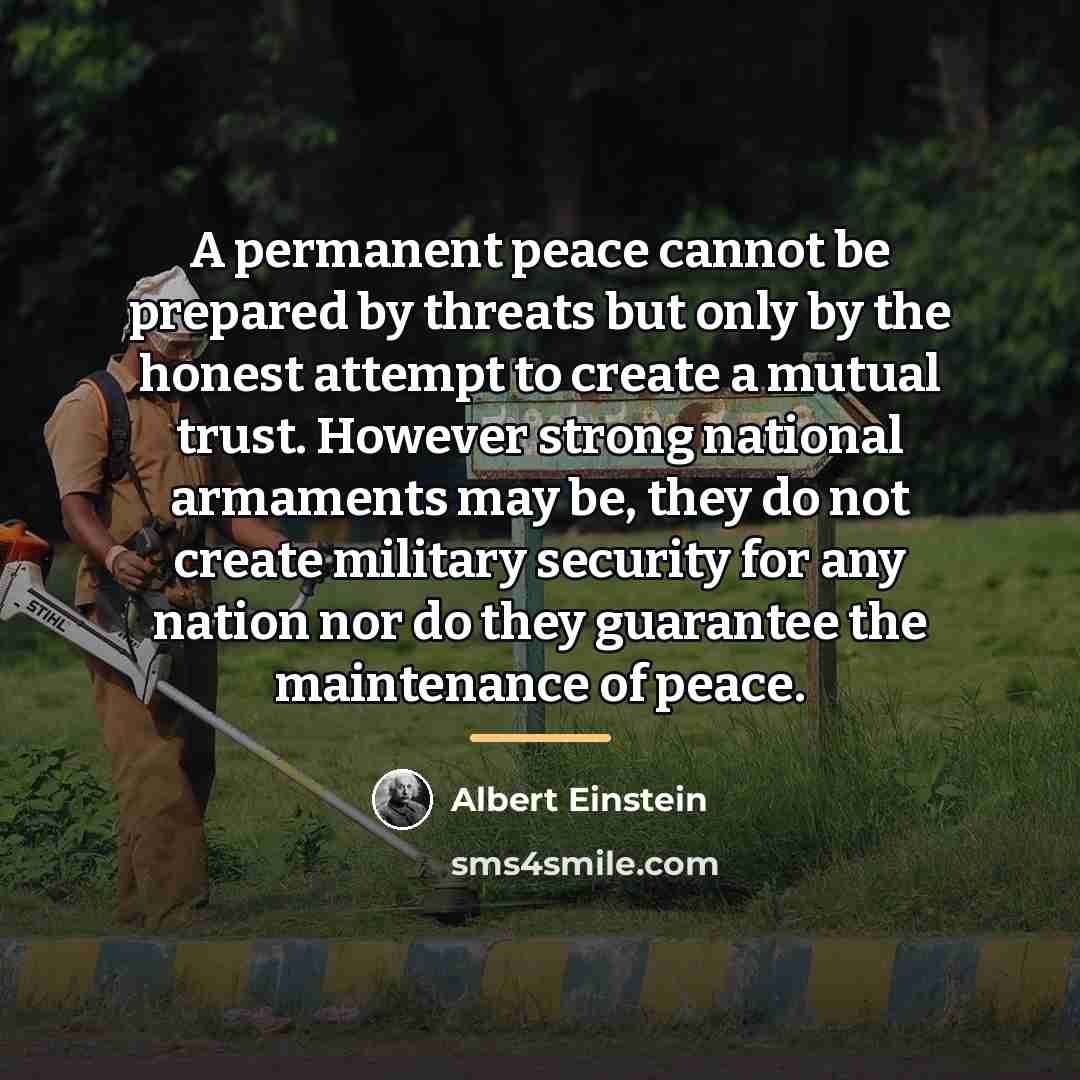 “A permanent peace cannot be prepared by threats but only…” quote by Albert Einstein