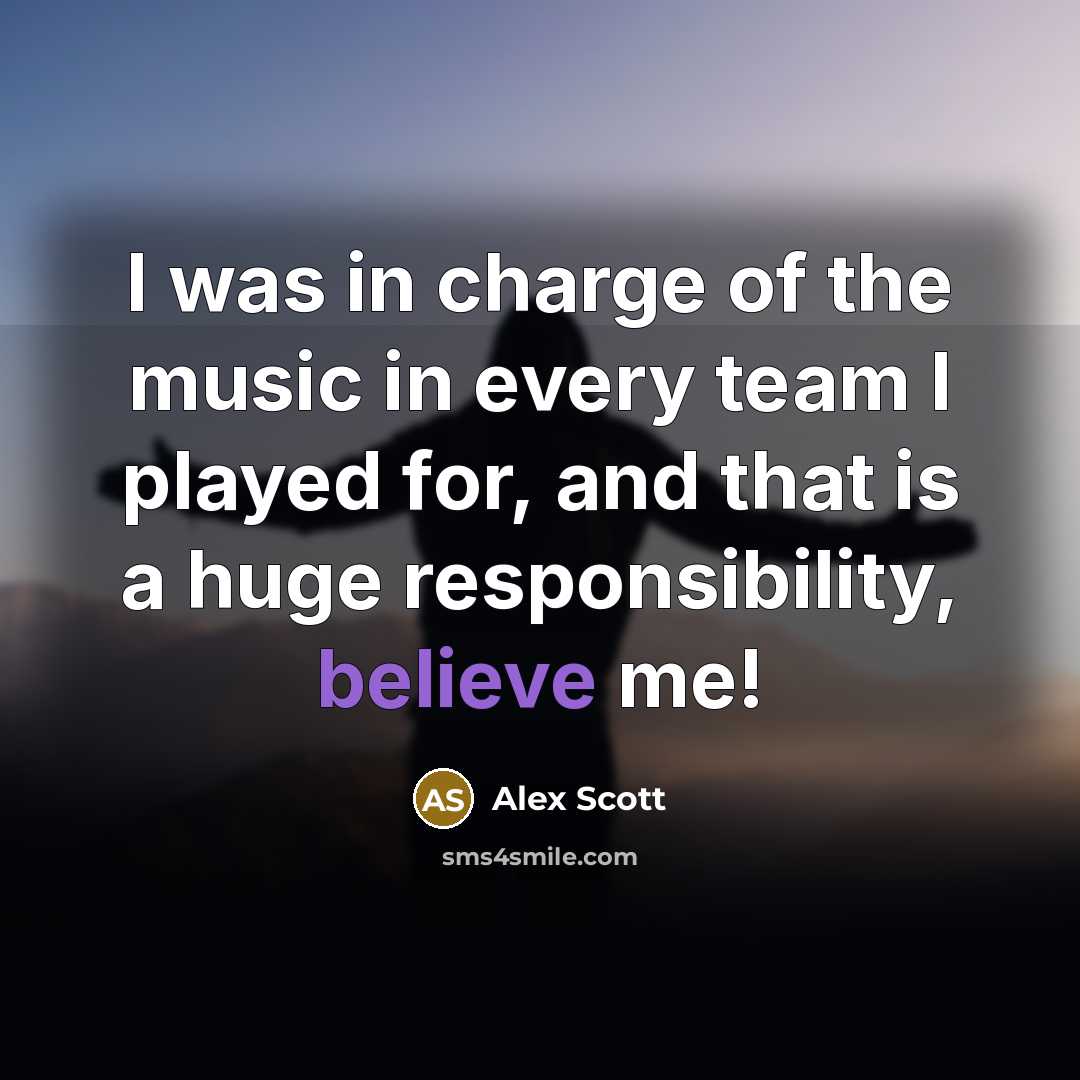 “I was in charge of the music in every team…” quote by Alex Scott