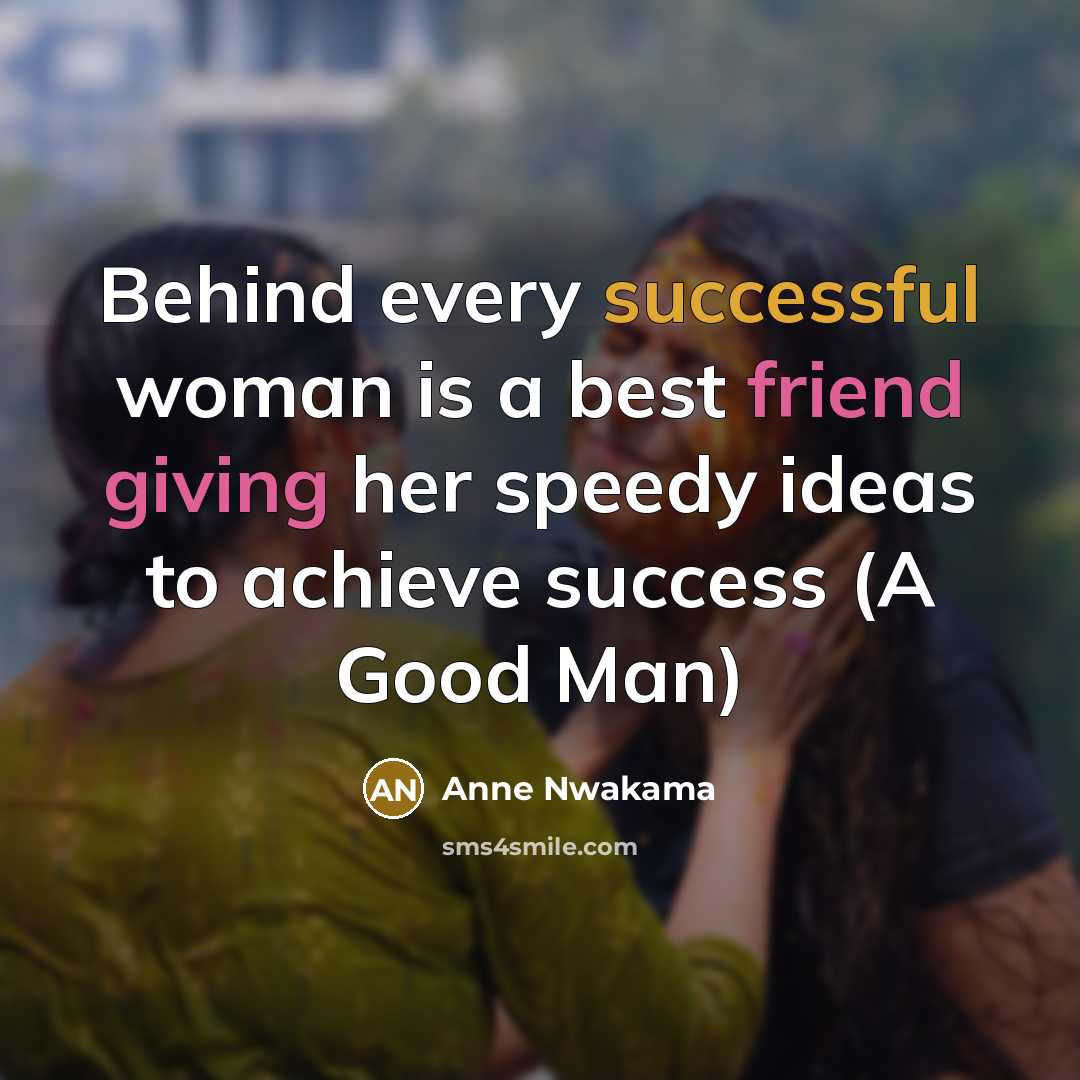 “Behind every successful woman is a best friend giving her…” quote by Anne Nwakama