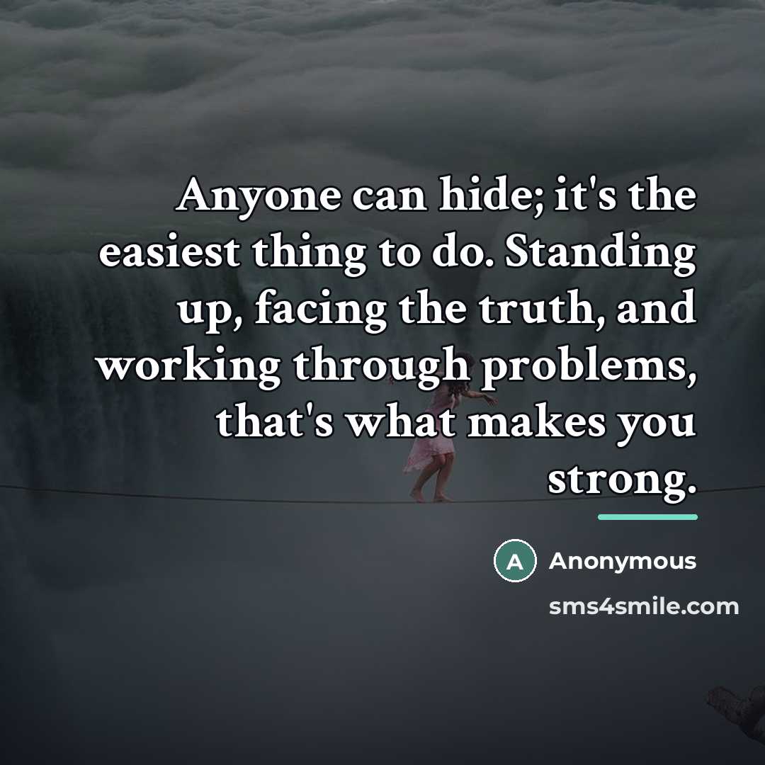 “Anyone can hide; it's the easiest thing to do. Standing…” quote by Anonymous