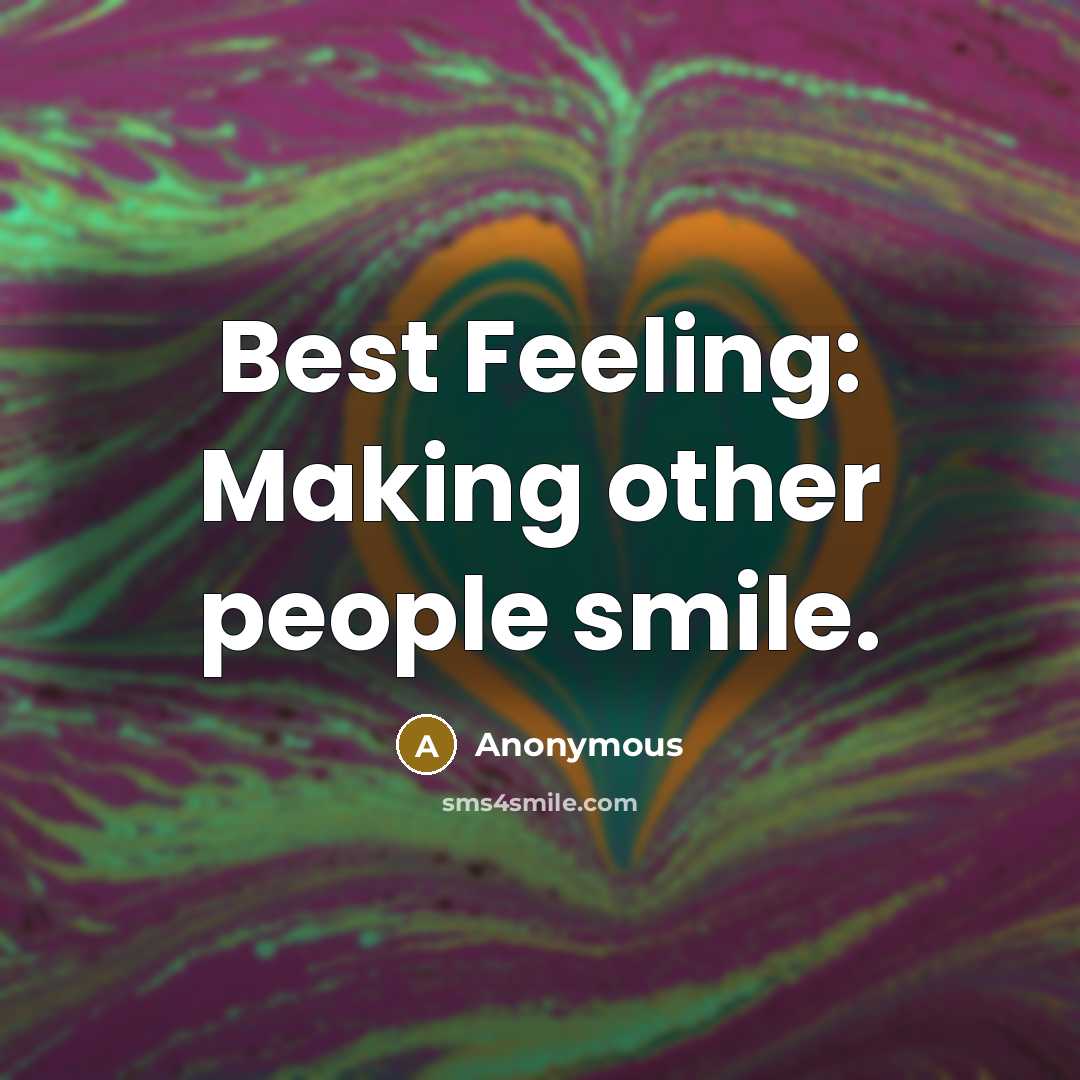 “Best Feeling: Making other people smile.…” quote by Anonymous