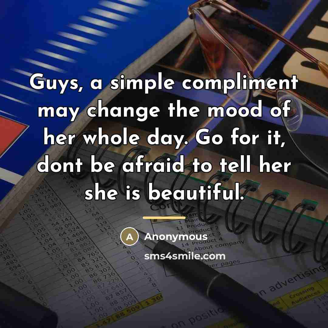 “Guys, a simple compliment may change the mood of her…” quote by Anonymous