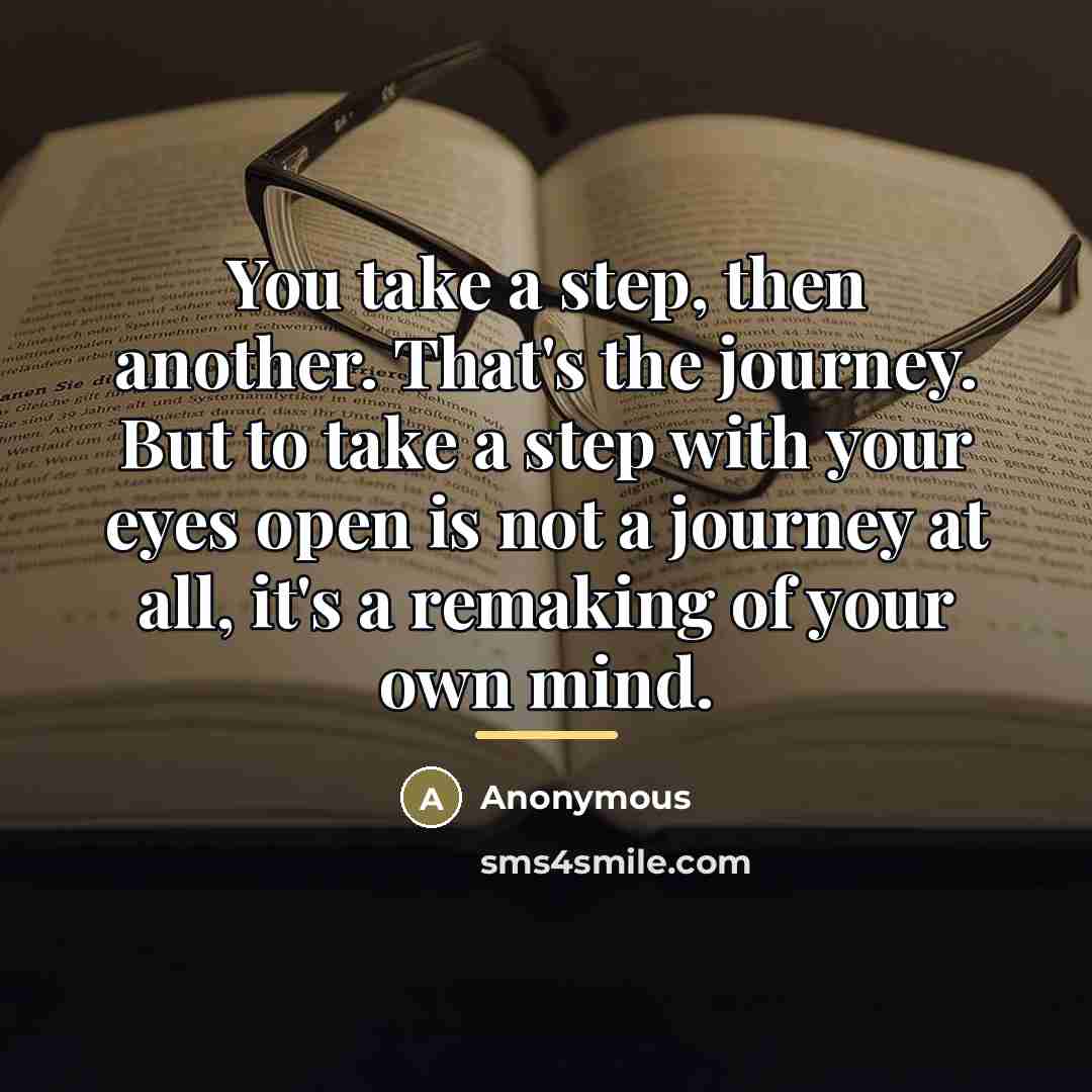 “You take a step, then another. That's the journey. But…” quote by Anonymous