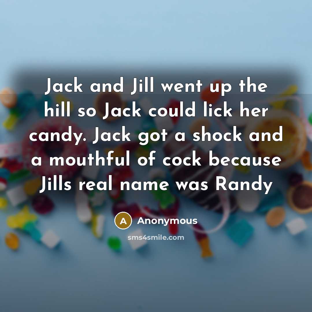 “Jack and Jill went up the hill so Jack could…” quote by Anonymous
