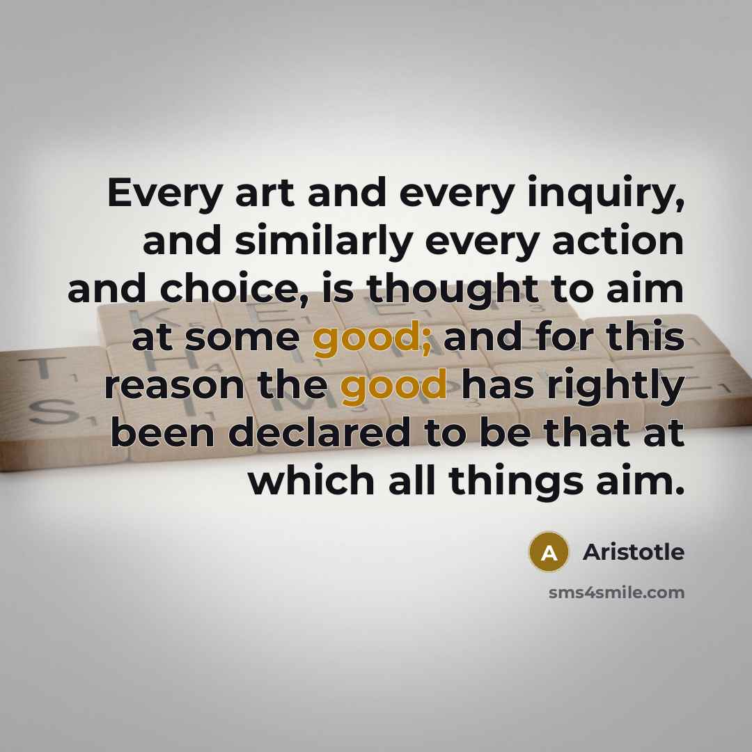 “Every art and every inquiry, and similarly every action and…” quote by Aristotle