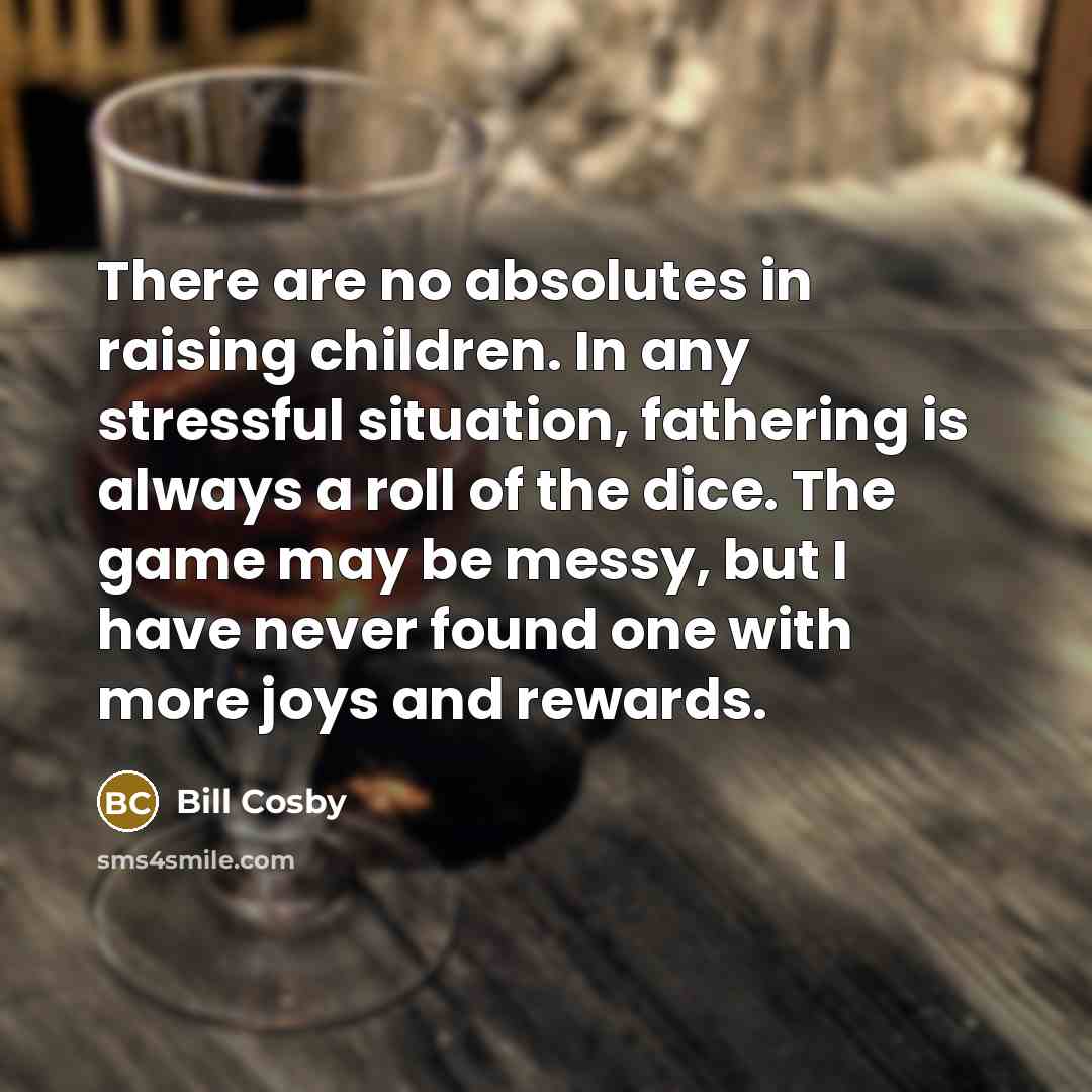 “There are no absolutes in raising children. In any stressful…” quote by Bill Cosby
