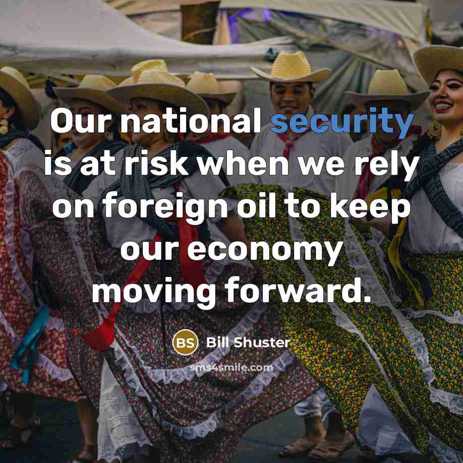 “Our national security is at risk when we rely on…” quote by Bill Shuster