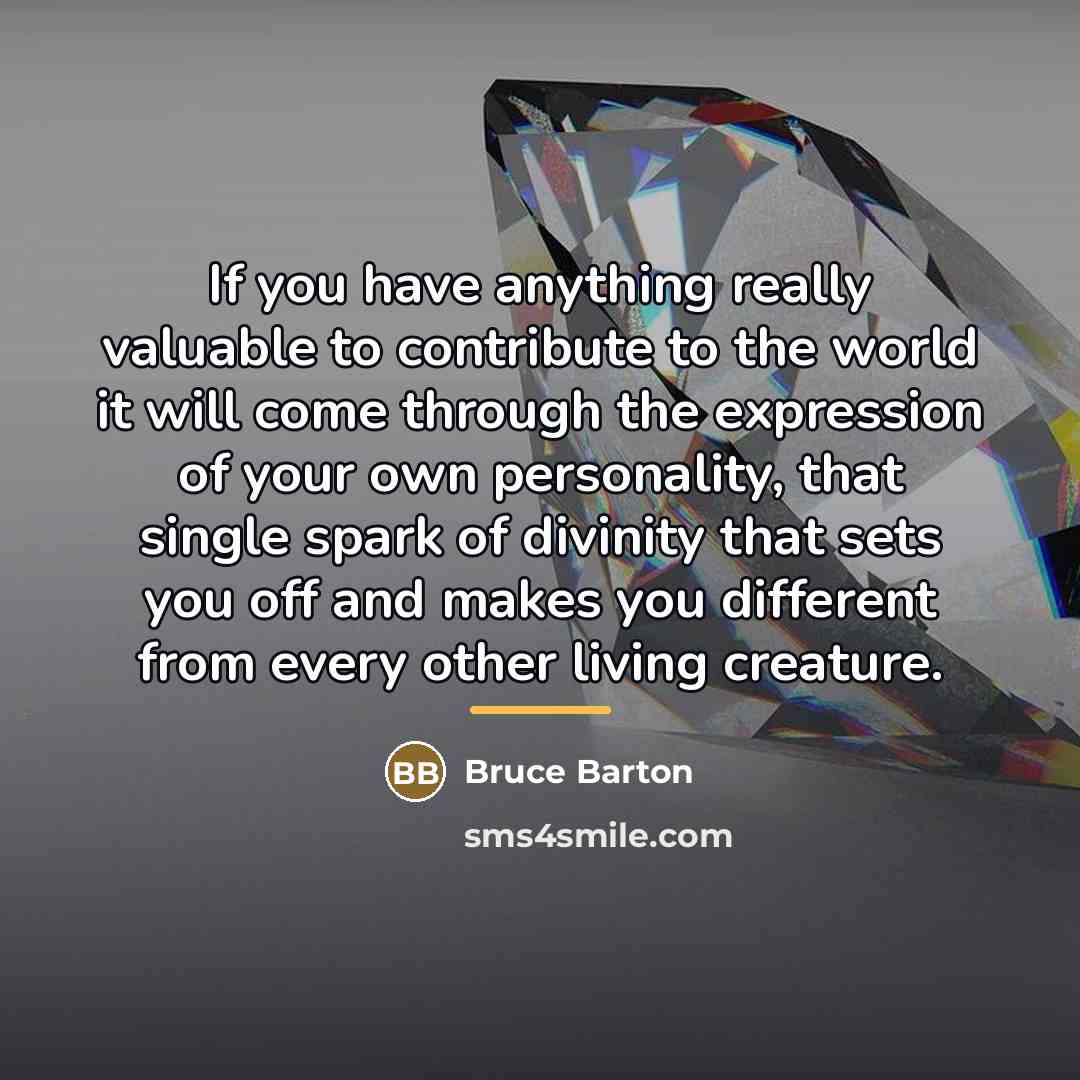 “If you have anything really valuable to contribute to the…” quote by Bruce Barton