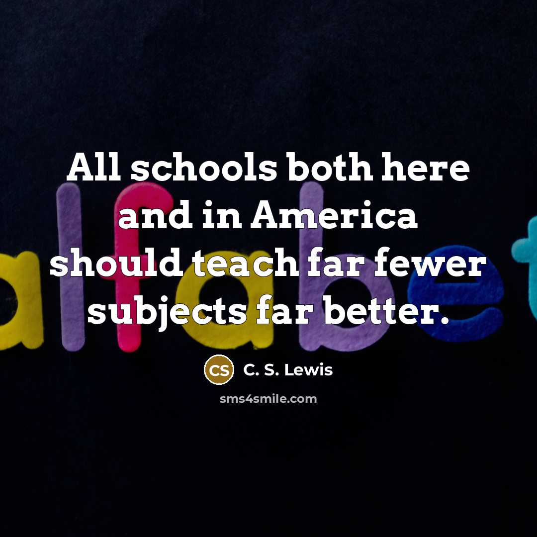 “All schools both here and in America should teach far…” quote by C. S. Lewis