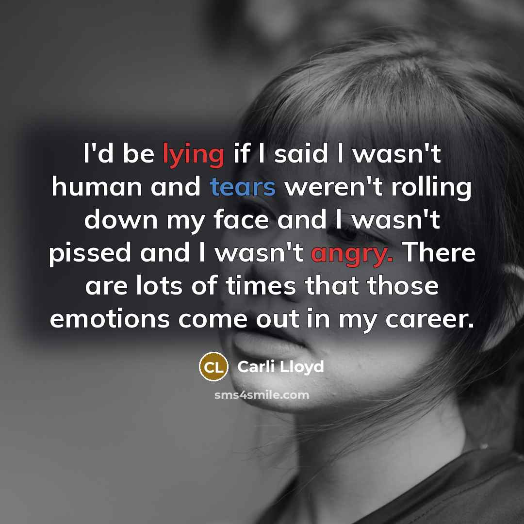 “I'd be lying if I said I wasn't human and…” quote by Carli Lloyd