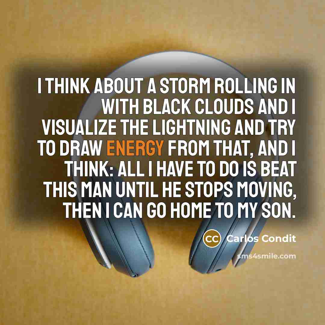 “I think about a storm rolling in with black clouds…” quote by Carlos Condit