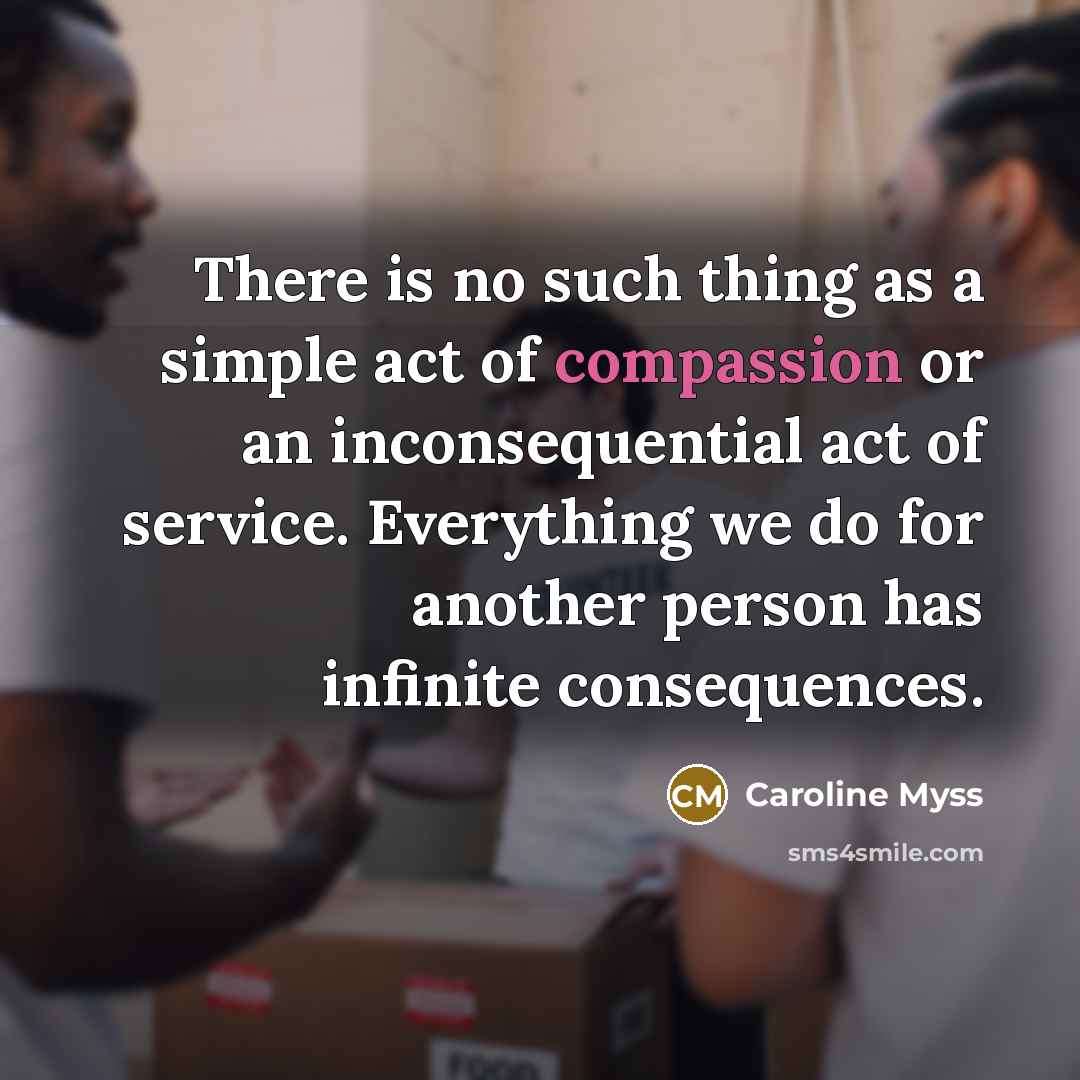“There is no such thing as a simple act of…” quote by Caroline Myss