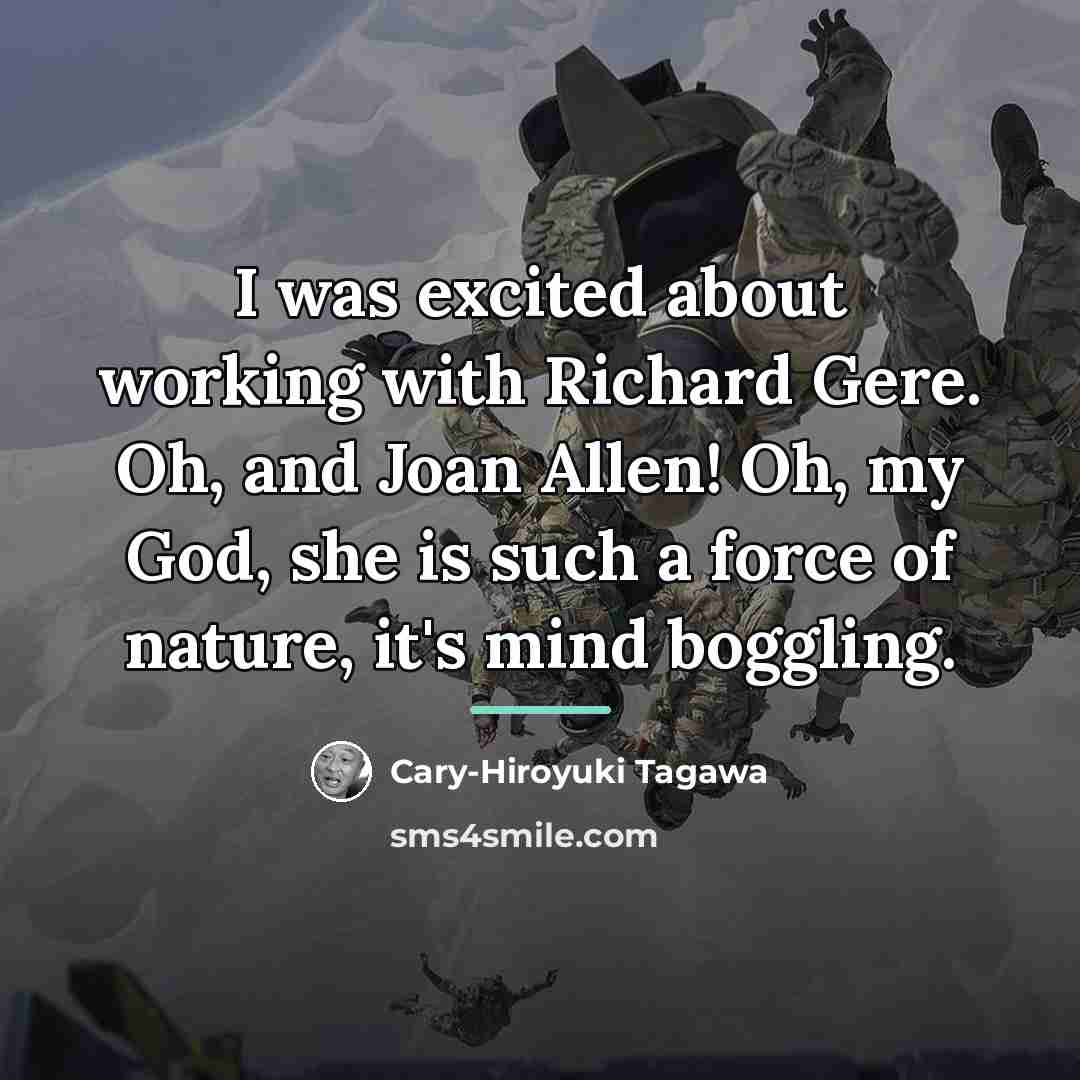 “I was excited about working with Richard Gere. Oh, and…” quote by Cary-Hiroyuki Tagawa