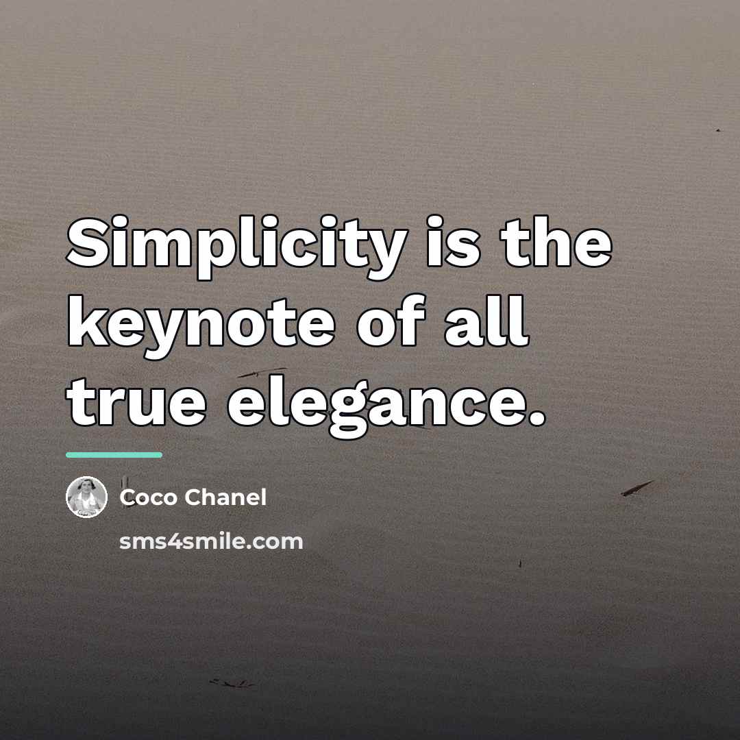 “Simplicity is the keynote of all true elegance.…” quote by Coco Chanel