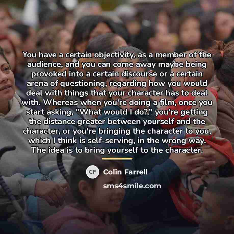 “You have a certain objectivity, as a member of the…” quote by Colin Farrell