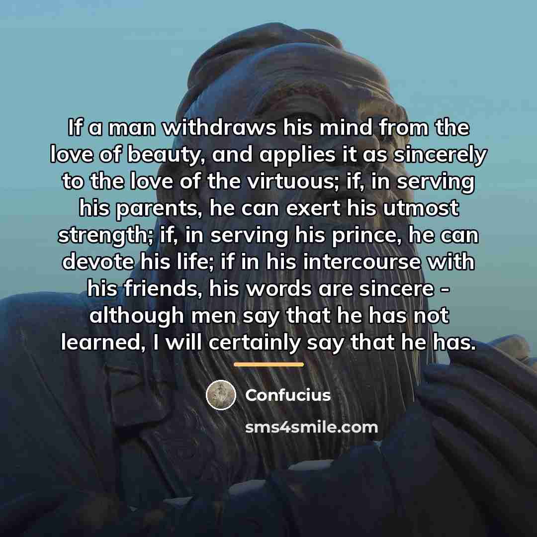“If a man withdraws his mind from the love of…” quote by Confucius