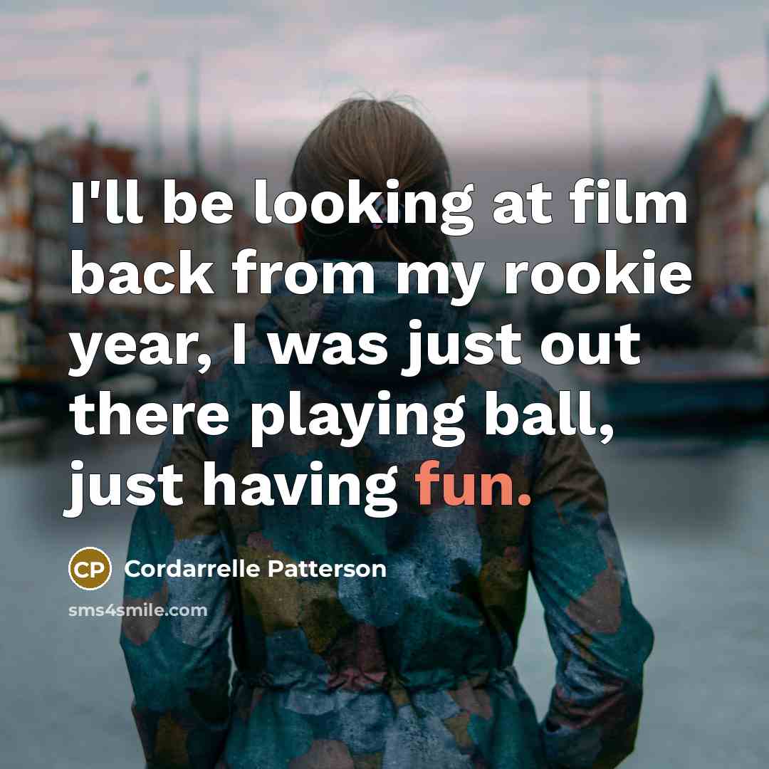 “I'll be looking at film back from my rookie year,…” quote by Cordarrelle Patterson