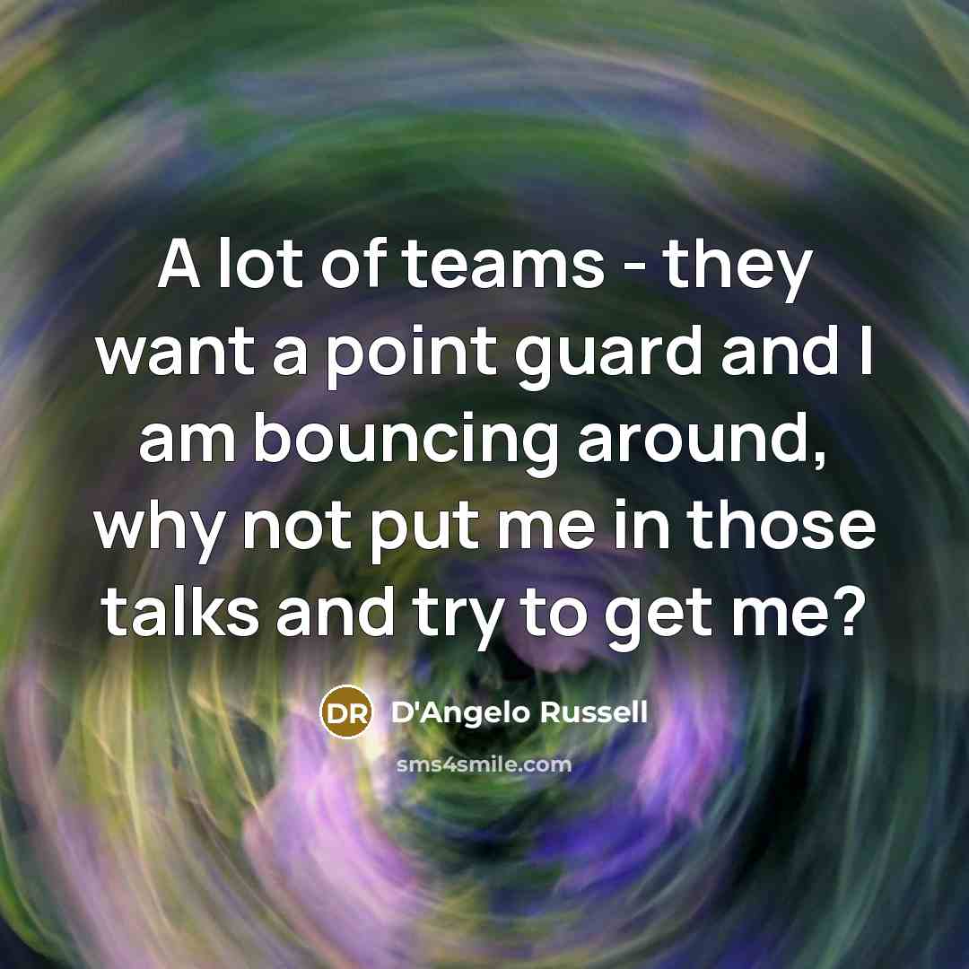 “A lot of teams - they want a point guard…” quote by D'Angelo Russell