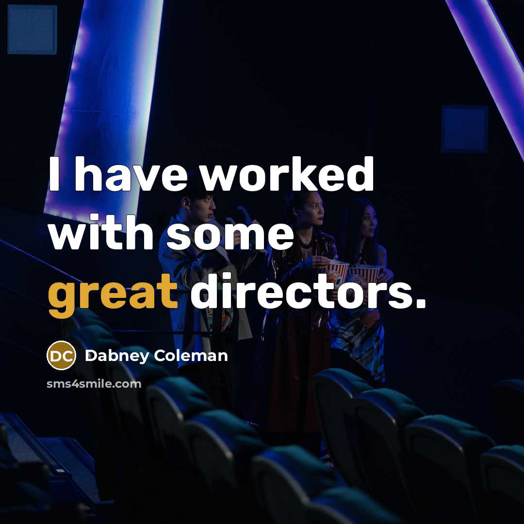 “I have worked with some great directors.…” quote by Dabney Coleman