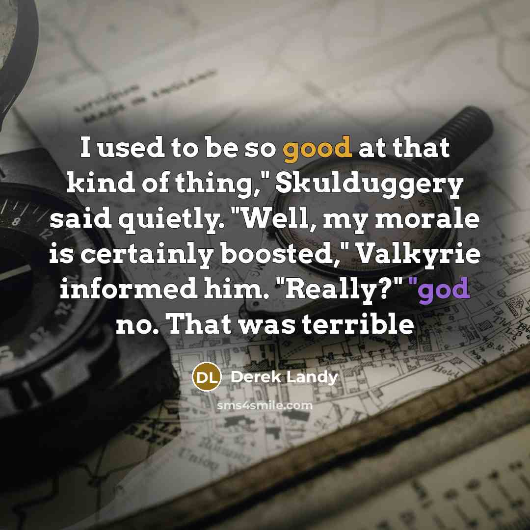 “I used to be so good at that kind of…” quote by Derek Landy