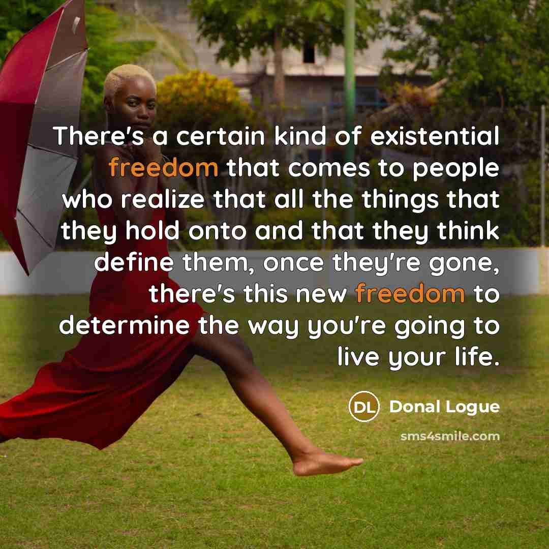 “There's a certain kind of existential freedom that comes to…” quote by Donal Logue