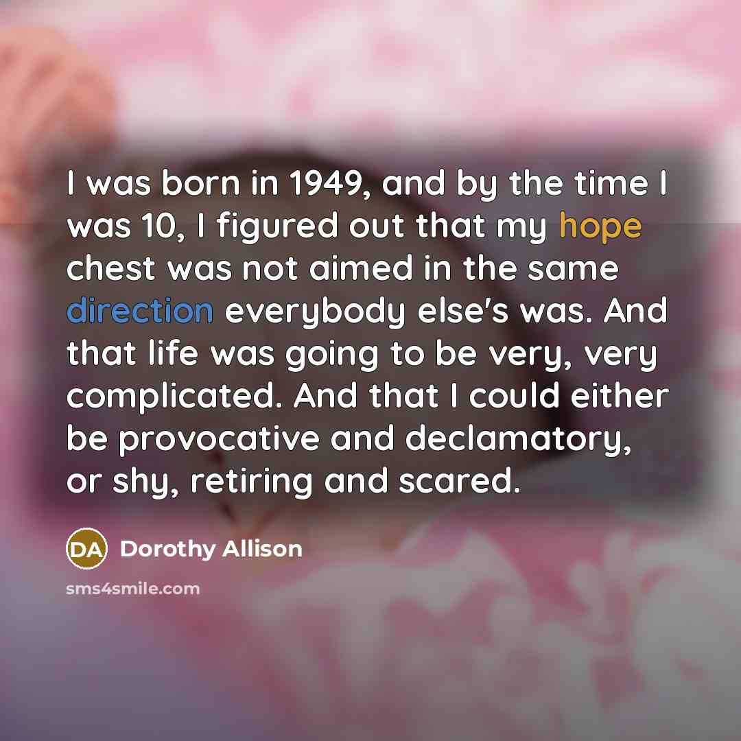 “I was born in 1949, and by the time I…” quote by Dorothy Allison