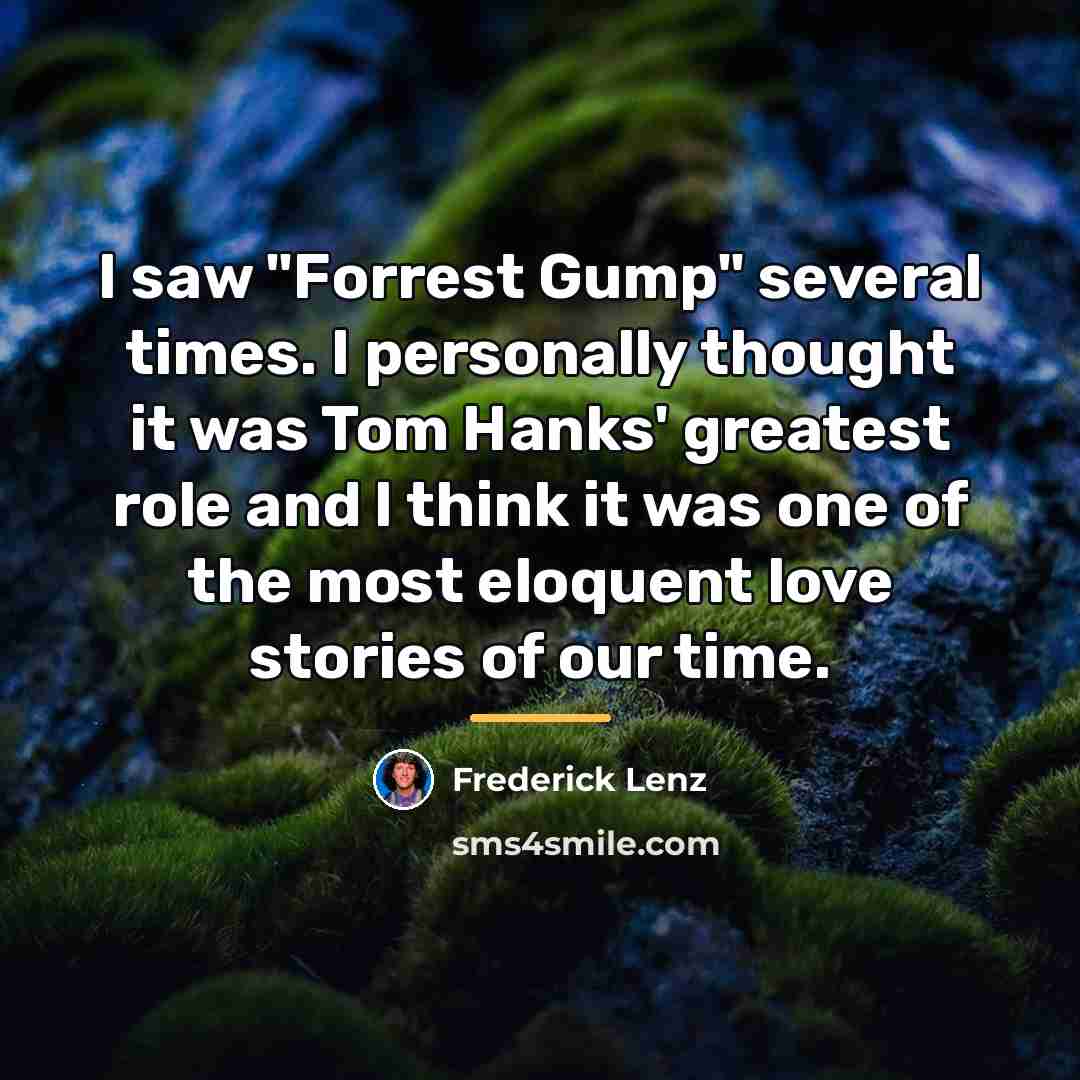 “I saw "Forrest Gump" several times. I personally thought it…” quote by Frederick Lenz