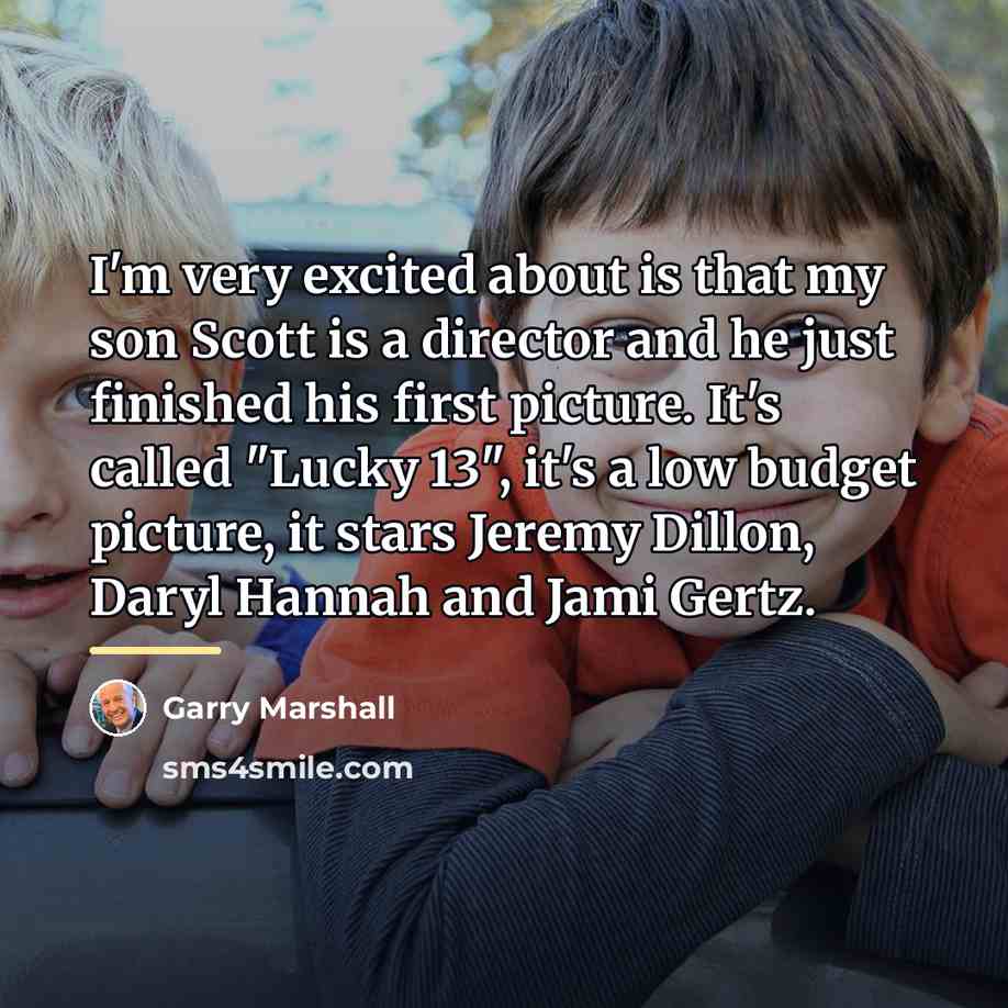 “I'm very excited about is that my son Scott is…” quote by Garry Marshall