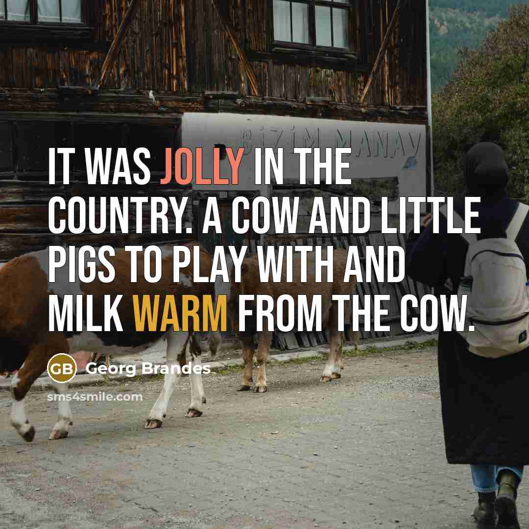 “It was jolly in the country. A cow and little…” quote by Georg Brandes