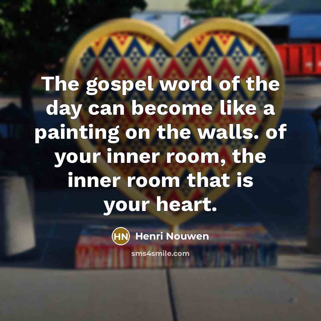 “The gospel word of the day can become like a…” quote by Henri Nouwen
