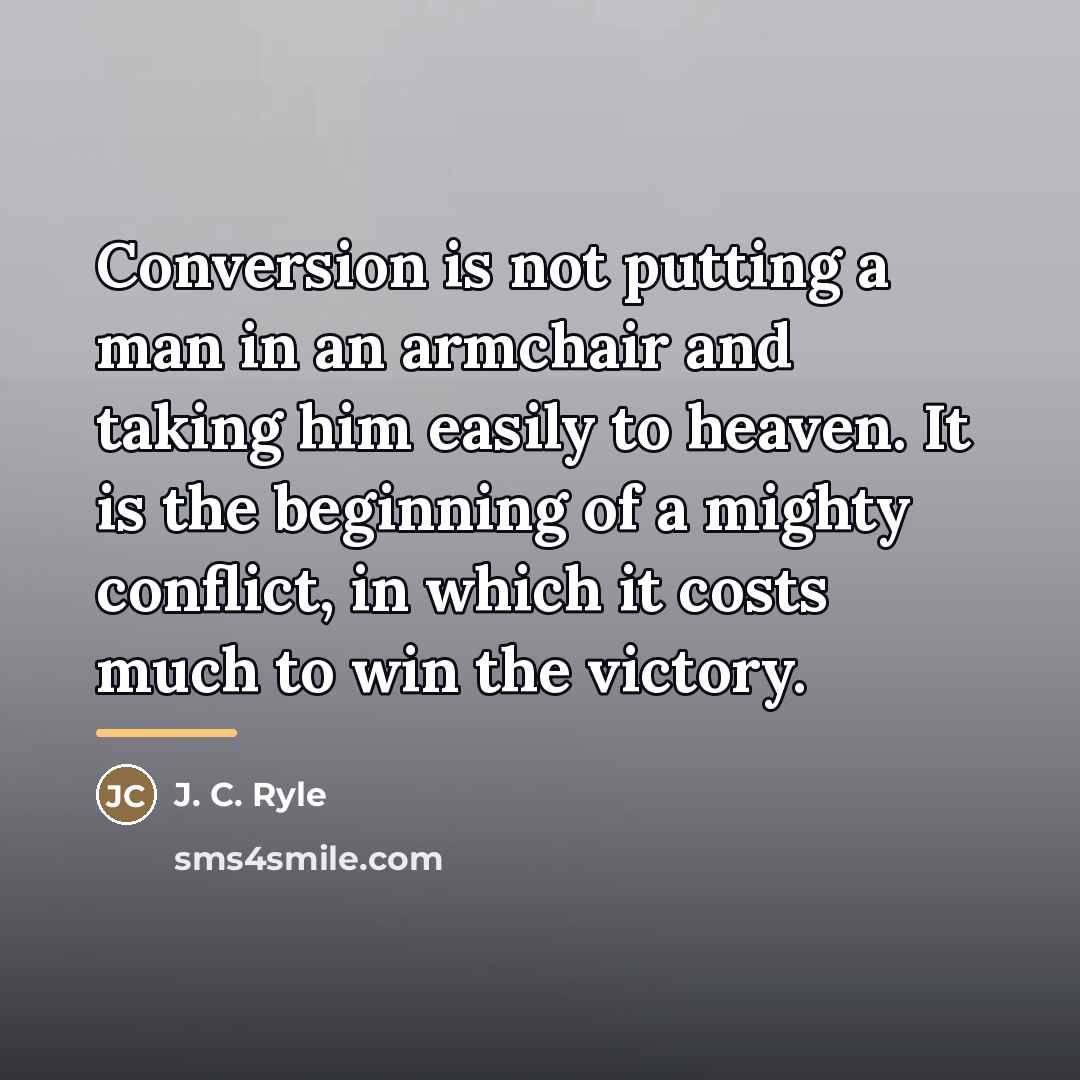 “Conversion is not putting a man in an armchair and…” quote by J. C. Ryle