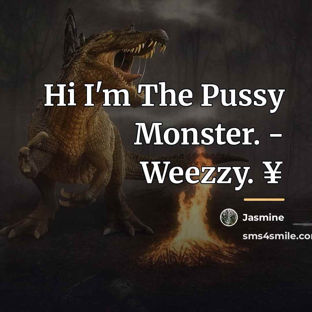 “Hi I'm The Pussy Monster. - Weezzy. ¥…” quote by Jasmine