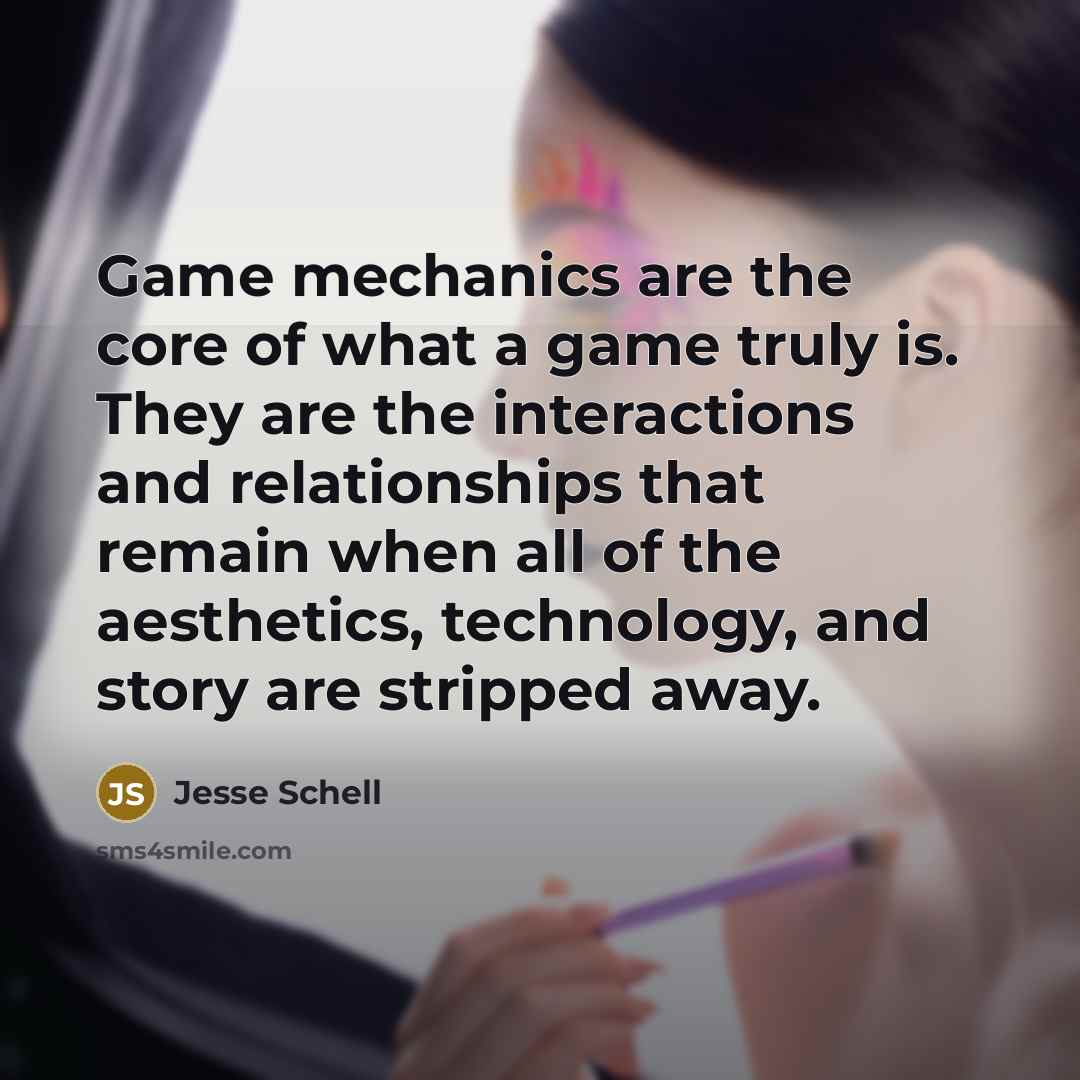 “Game mechanics are the core of what a game truly…” quote by Jesse Schell