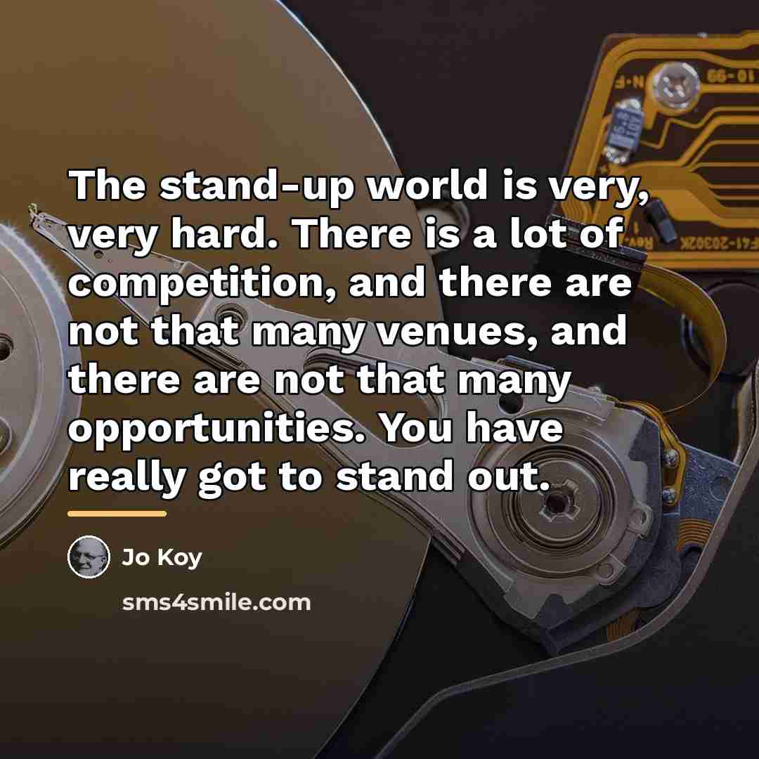 “The stand-up world is very, very hard. There is a…” quote by Jo Koy