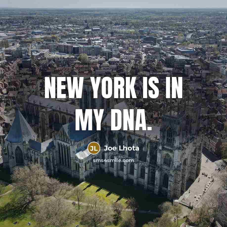 “New York is in my DNA.…” quote by Joe Lhota