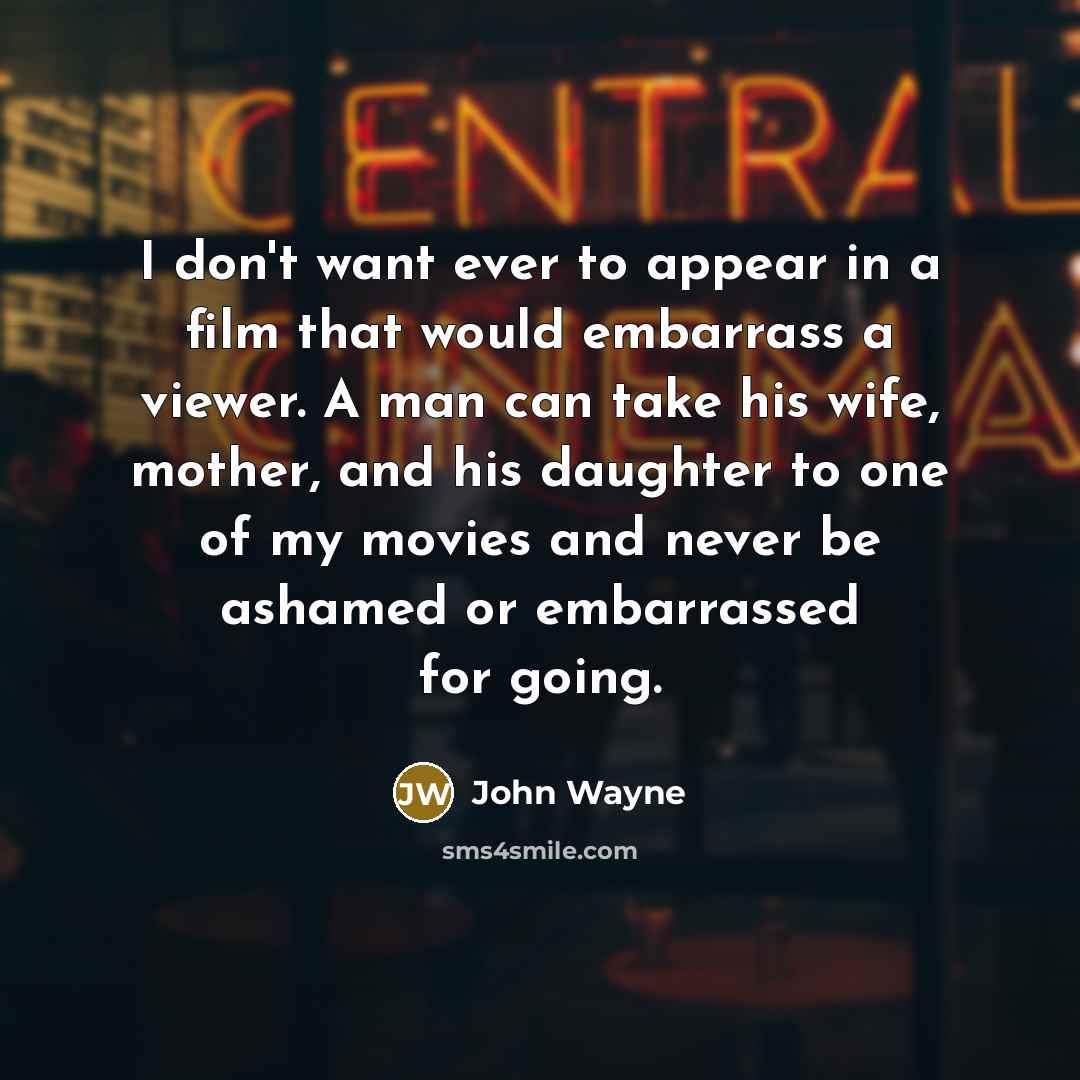 “I don't want ever to appear in a film that…” quote by John Wayne