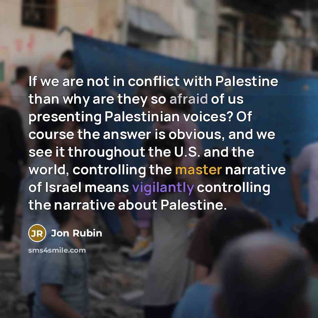 “If we are not in conflict with Palestine than why…” quote by Jon Rubin