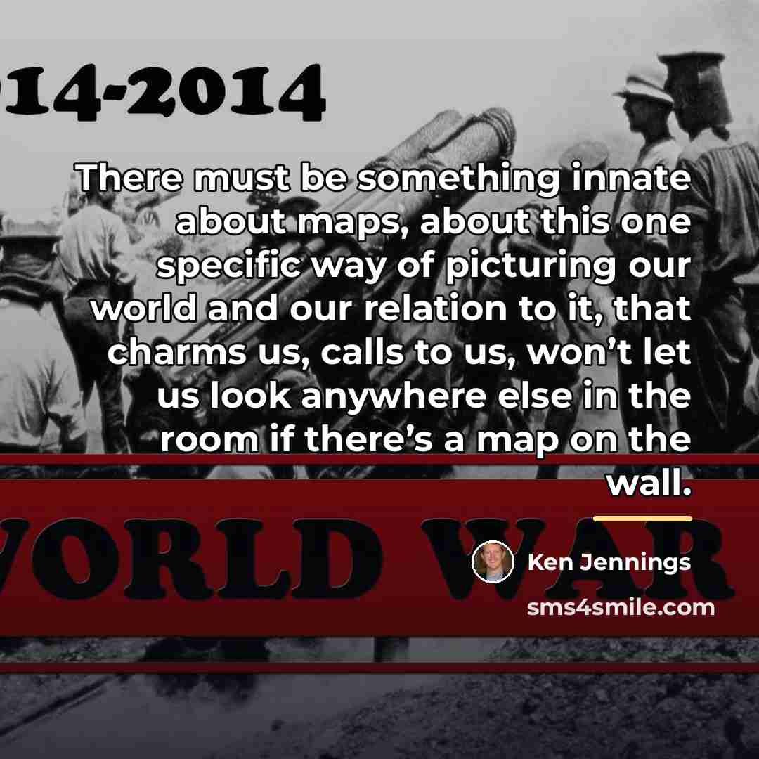 “There must be something innate about maps, about this one…” quote by Ken Jennings