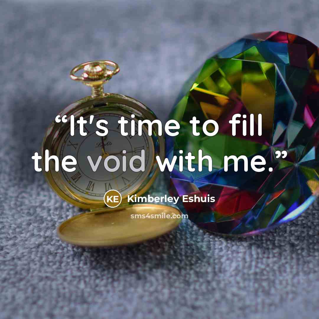 “It's time to fill the void with me.” quote by Kimberley Eshuis