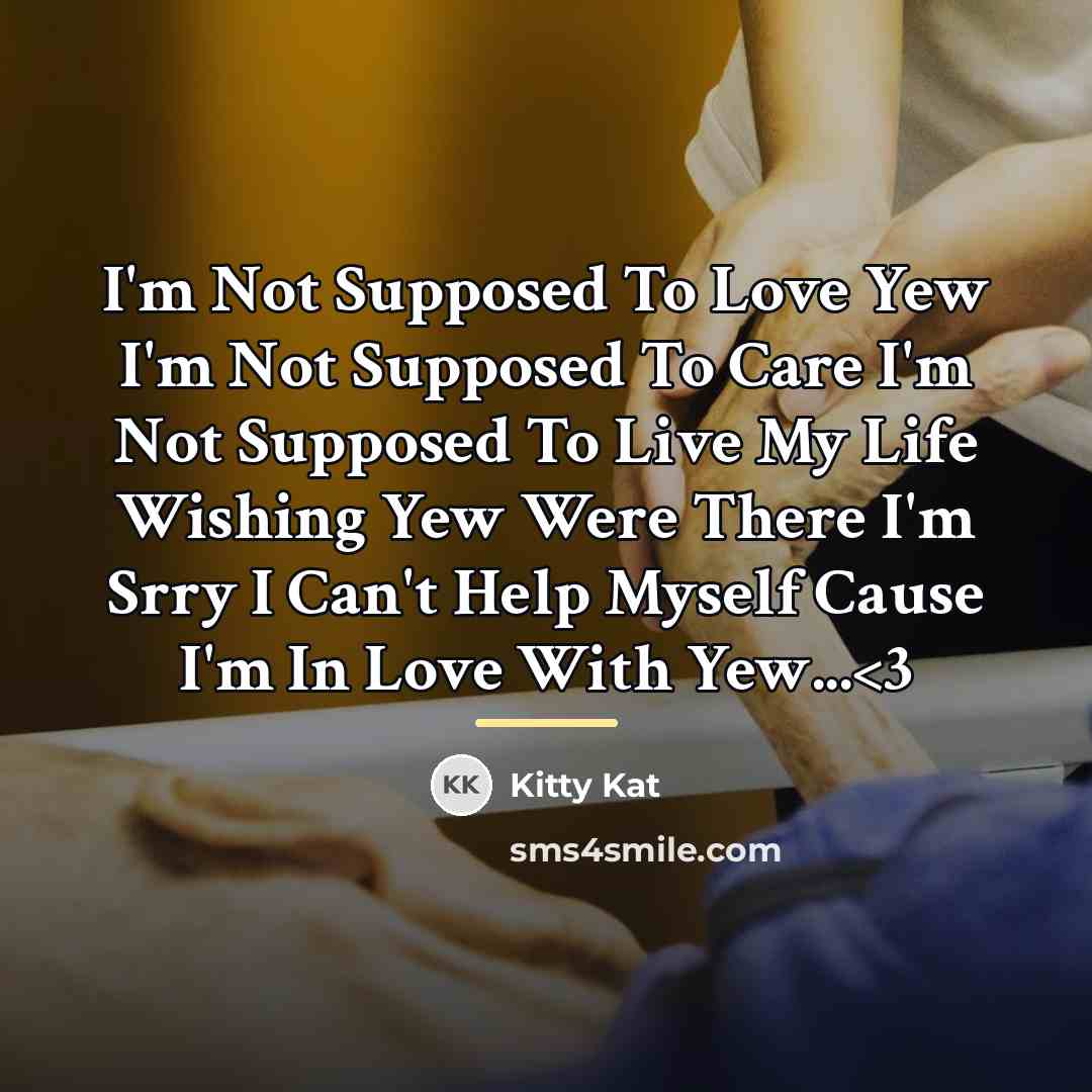 “I'm Not Supposed To Love Yew I'm Not Supposed To…” quote by Kitty Kat