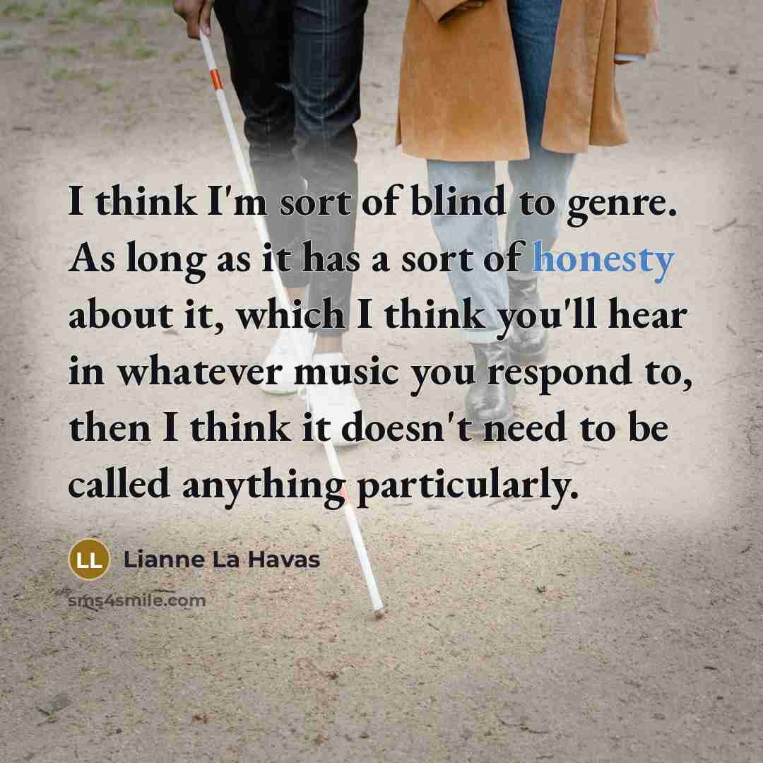 “I think I'm sort of blind to genre. As long…” quote by Lianne La Havas