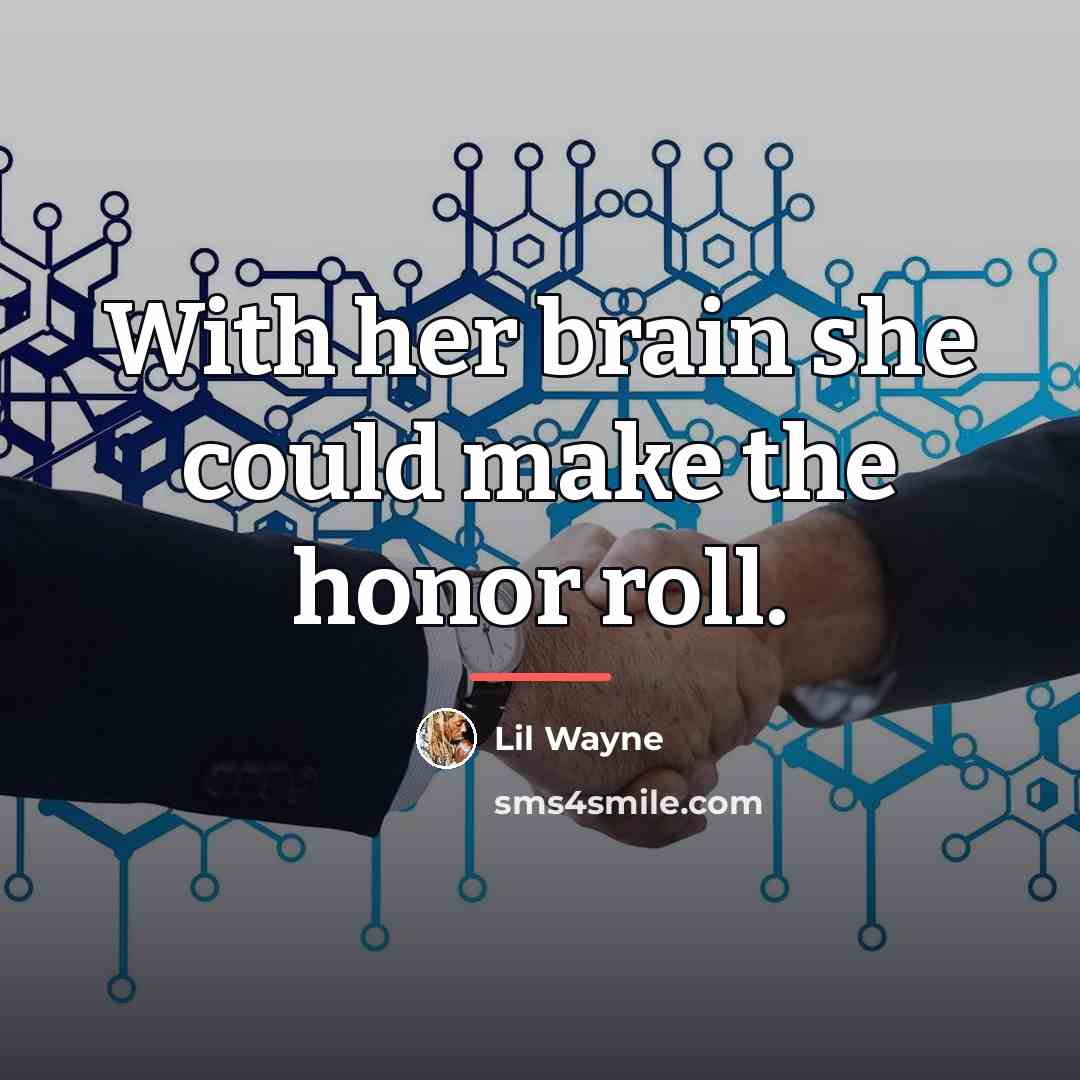 “With her brain she could make the honor roll.…” quote by Lil Wayne